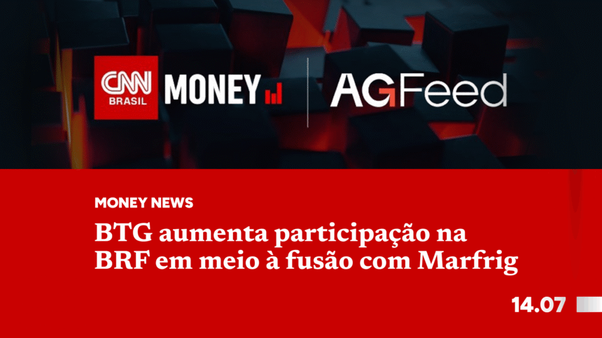 BTG aumenta participação na BRF em meio à fusão com Marfrig